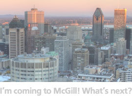 I'm coming to McGill! What's next?