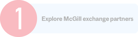 Step 1: Explore McGill exchange partners