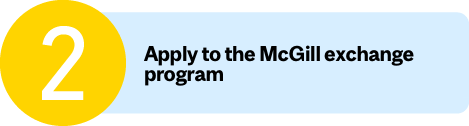 Step 2: Apply to the McGill exchange program