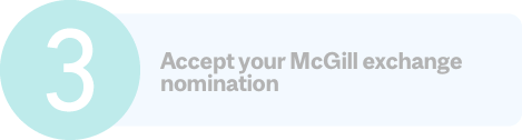 Step 3: Accept your McGill exchange nomination