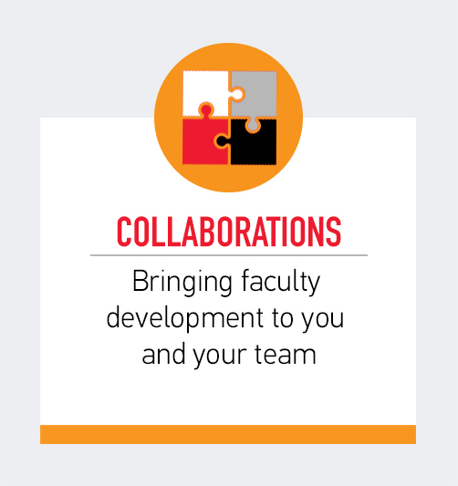 Collaborations - Bringing faculty development to you and your team