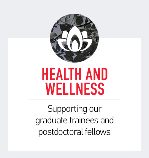 Health and Wellness: Supporting our graduate trainees and postdoctoral fellows