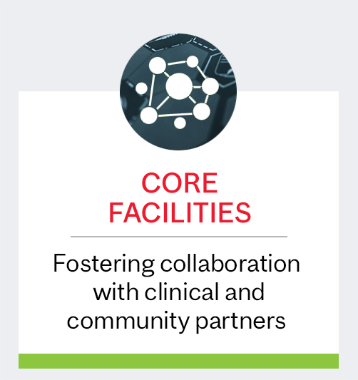 Core Facilities: Fostering collaboration with clinical and community partners