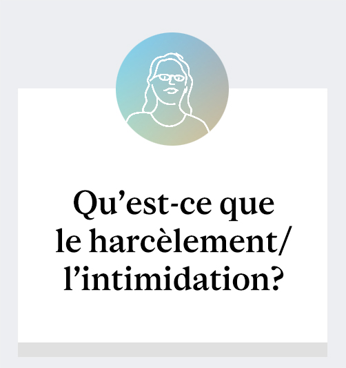 Qu'est ce que le harcèlement/l'intimidation?