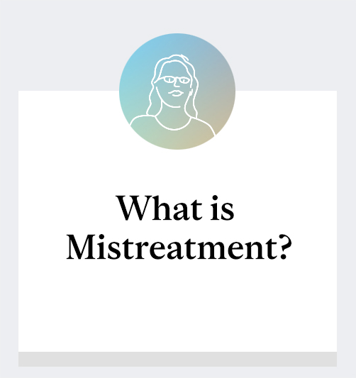 What is Mistreatment?