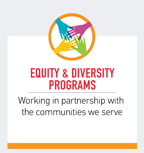 Equity &amp; Diversity Programs - Working in partnership with the communities we serve
