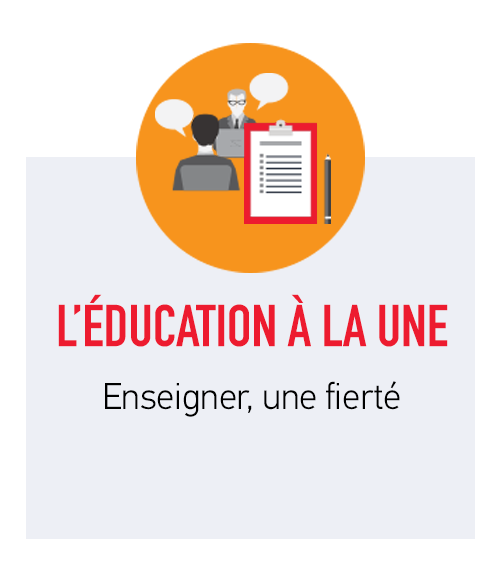 L'Éducation à  la une - Enseigner, une fierté