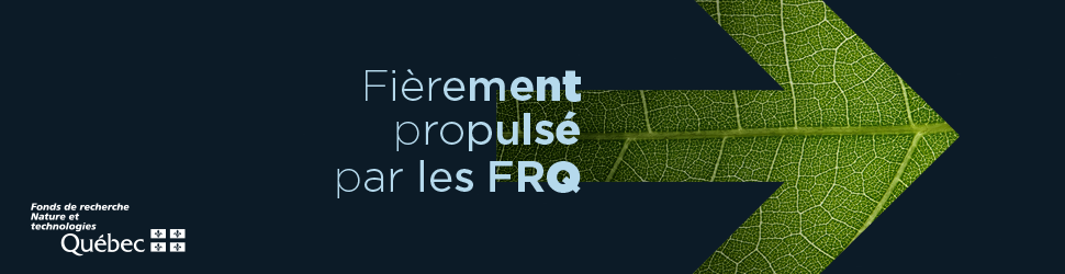 L'image lit « 'Fièrement propulsé par les Fonds de recherche nature et technologies du Québec ». The English translation is 'proudly funded by the Fonds de recherche nature et technologies du Québec.