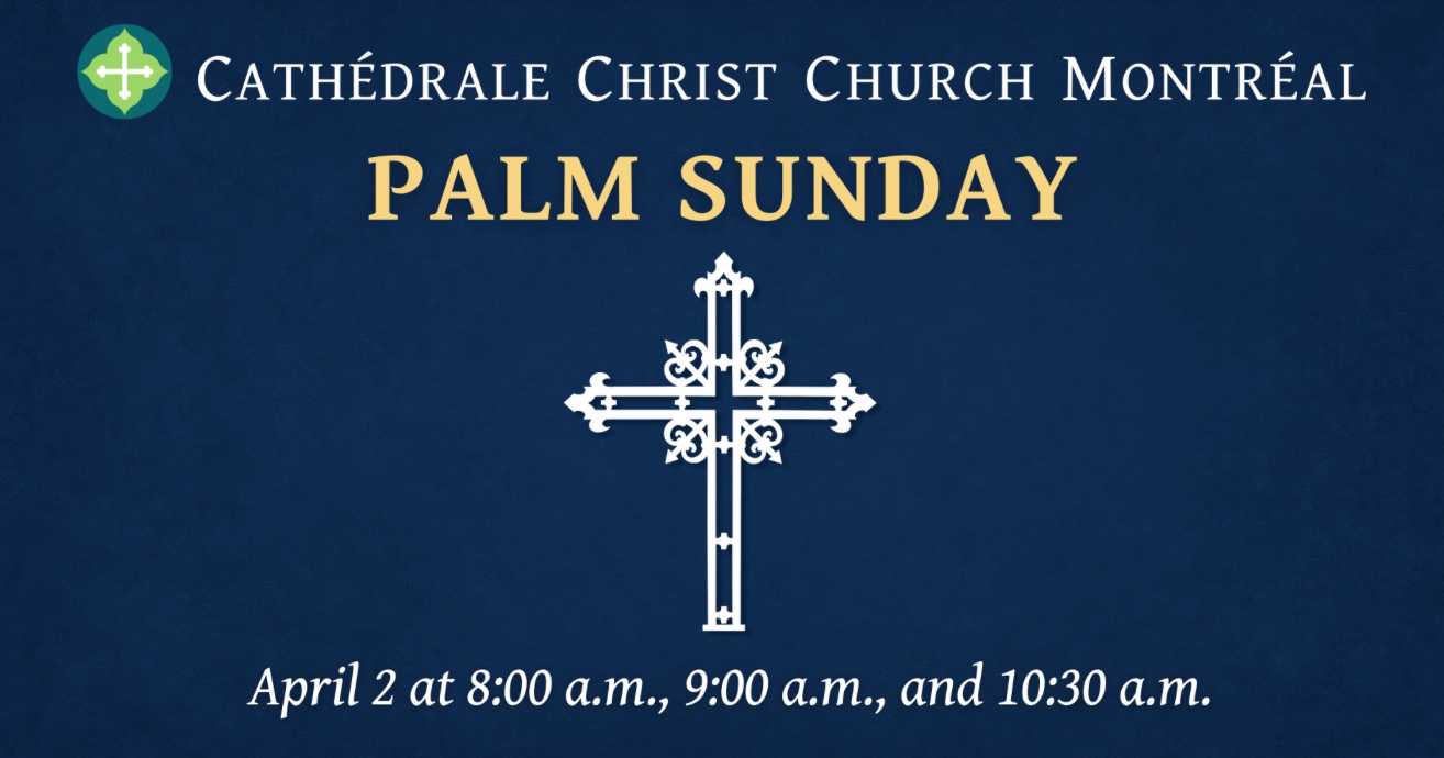 Palm Sunday service at Christ Church Cathedral, April 2 at 8am, 9am, and 10:30am 