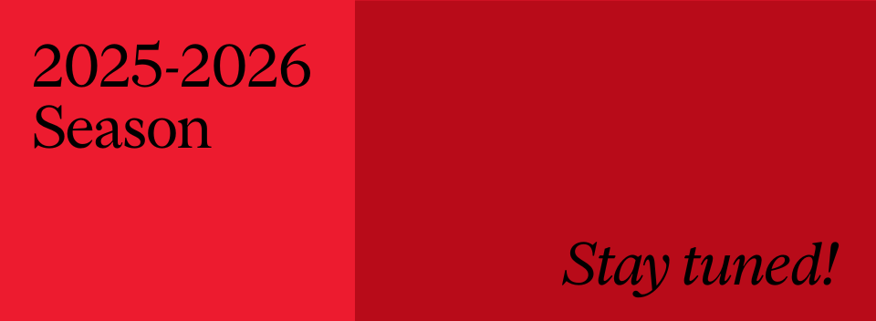rectangle with two shades of red, text reads 2026-2026 season stay tuned