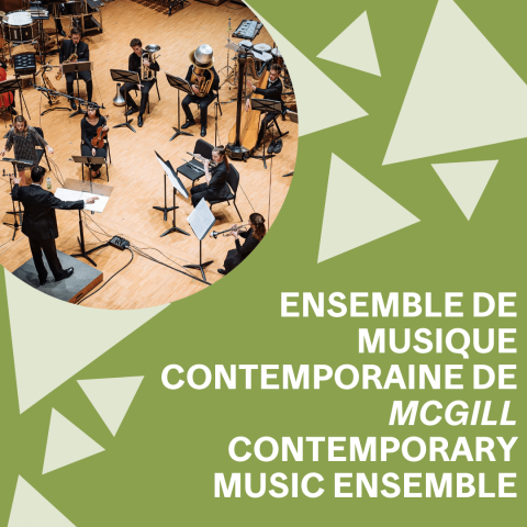 White text on green background with overhead view of the McGill Contemporary Music Ensemble playing onstage at Pollack Hall.