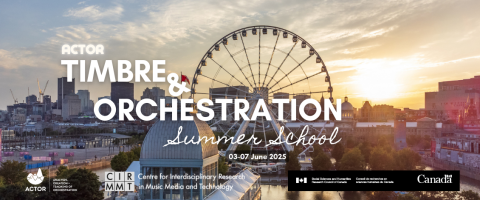 La Grande roue in the Summer with the following text over it: "ACTOR Timbre & Orchestration Summer School. 03-07 June 2025. CIRMMT Centre for Interdisciplinary Research in Music Media and Technology."