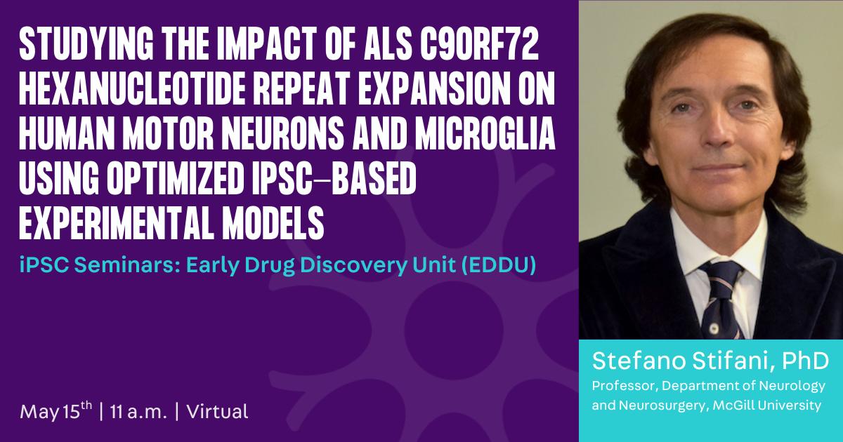 Poster advertising the May 15th 2025 iPSC Seminar with photo of speaker Stefano Stefani. The seminar is titled "Studying the impact of ALS C9orf72 hexanucleotide repeat expansion on human motor neurons and microglia using optimized iPSC-based experimental models".