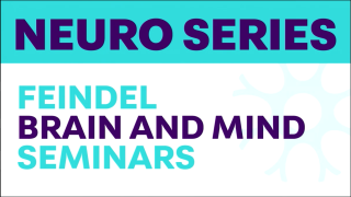 Neuro series - feindel brain and mind seminar