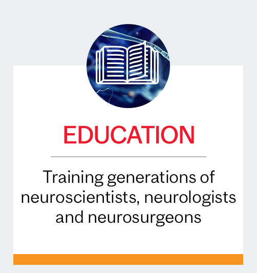 Education:  Training generations of neuroscientists, neurologists and neurosurgeons