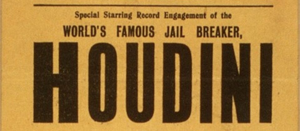 Poster paper reading, "world's famous jail breaker, HOUDINI"