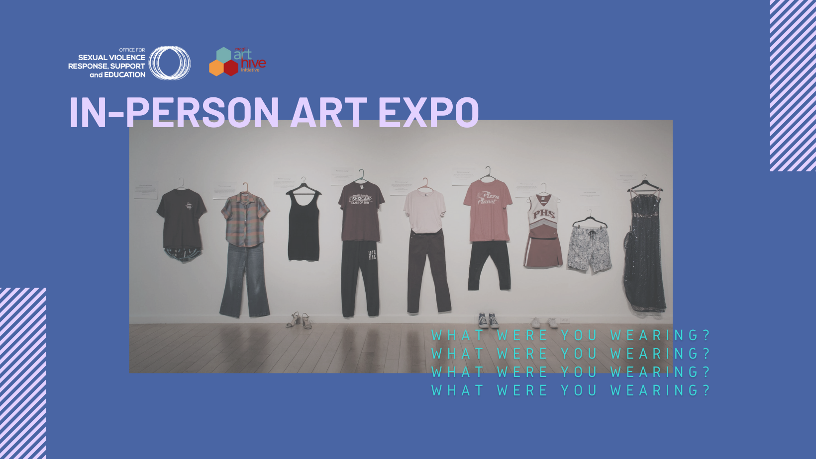In-person art expo dark blue banner with a photo of clothes pinned to the wall and overlaying words "what were you wearing?" in green text