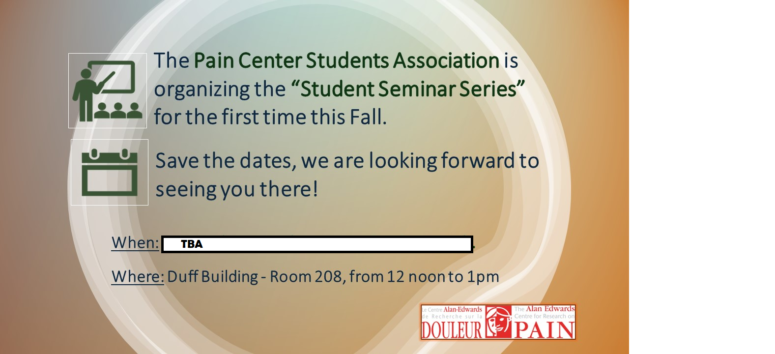 student seminar series ad ,stick person at board with pointer, save the date calendar , in room 208 of Pain Centre 12-1pm. Dates to be announced