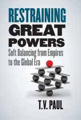 Cover for Restraining Great Powers: Soft Balancing from Empires to the Global Era