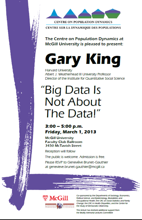 Poster for talk Big Data is not about the Data by Gary King Albert J. Weatherhead III University Professor and Director for the Institute for Quantitative Social Science at Harvard University,