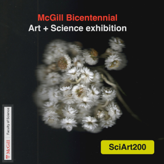 SciArt200 - McGill's Bicentennial Art + Science exhibition