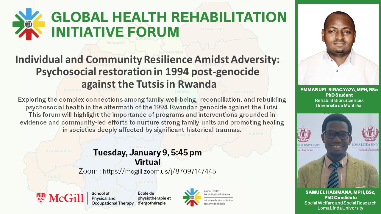 GHRI Forum on Individual and Community Resilience Amidst Adversity:  Psychosocial restoration in 1994 post-genocide  against the Tutsis in Rwanda. Speakers are EMMANUEL BIRACYAZA, MPH, BSc PhD Student and SAMUEL HABIMANA, MPH, BSc, PhD Candidate