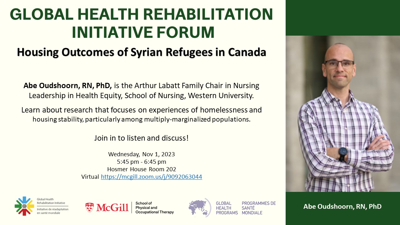 Poster for GHRI forum Housing Outcomes of Syrian Refugees in Canada with a photo of speaker, Abe OUDshoorn, RN, PhD. 