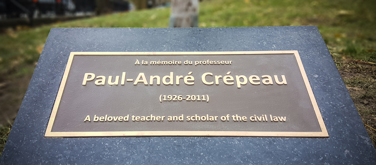 Bronze plaque: À la mémoire du professeur Paul-André Crépeau (1926-2011). A beloved teacher and scholar of the civil law.